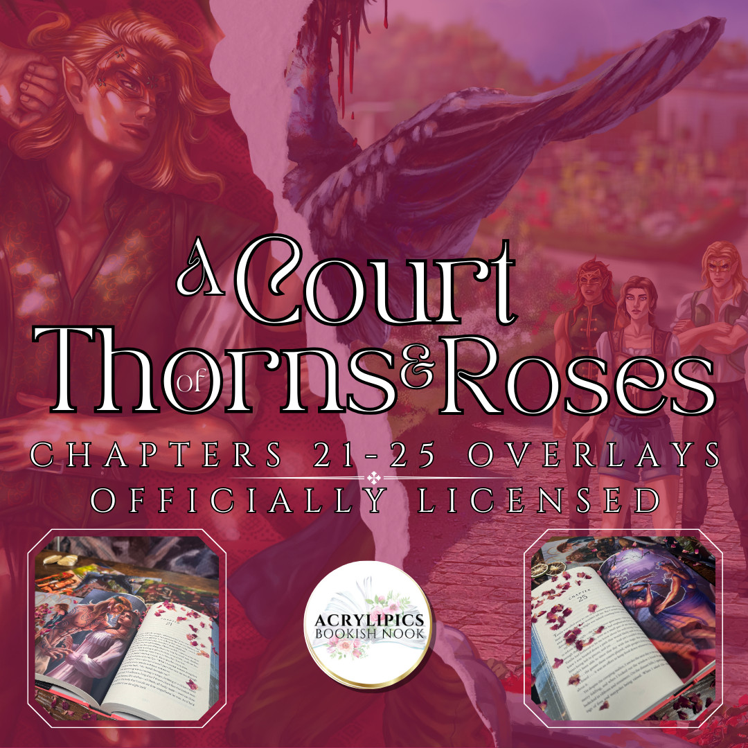 A Court of Thorns and Roses Chapter Overlay Set: Ch. 21-25