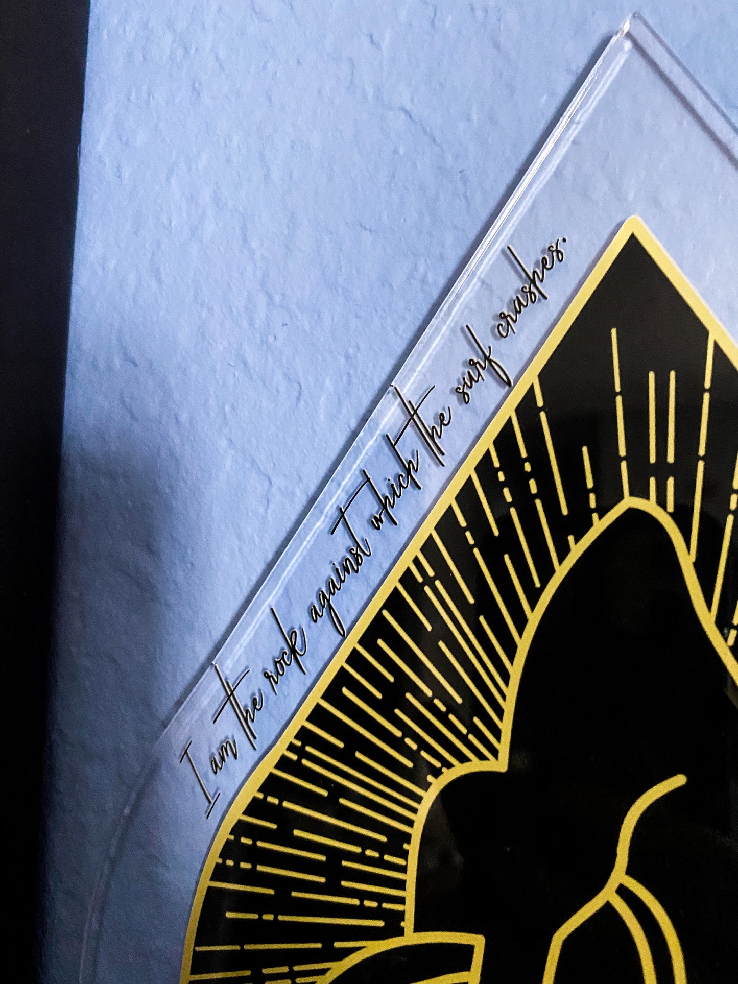 "I am the rock against which the surf crashes. Nothing can break me." - A Court of Thorns and Roses Series / A Court of Silver Flames- Stickable Acrylic Poster - Officially licensed by Sarah J. Maas - Drop Design
