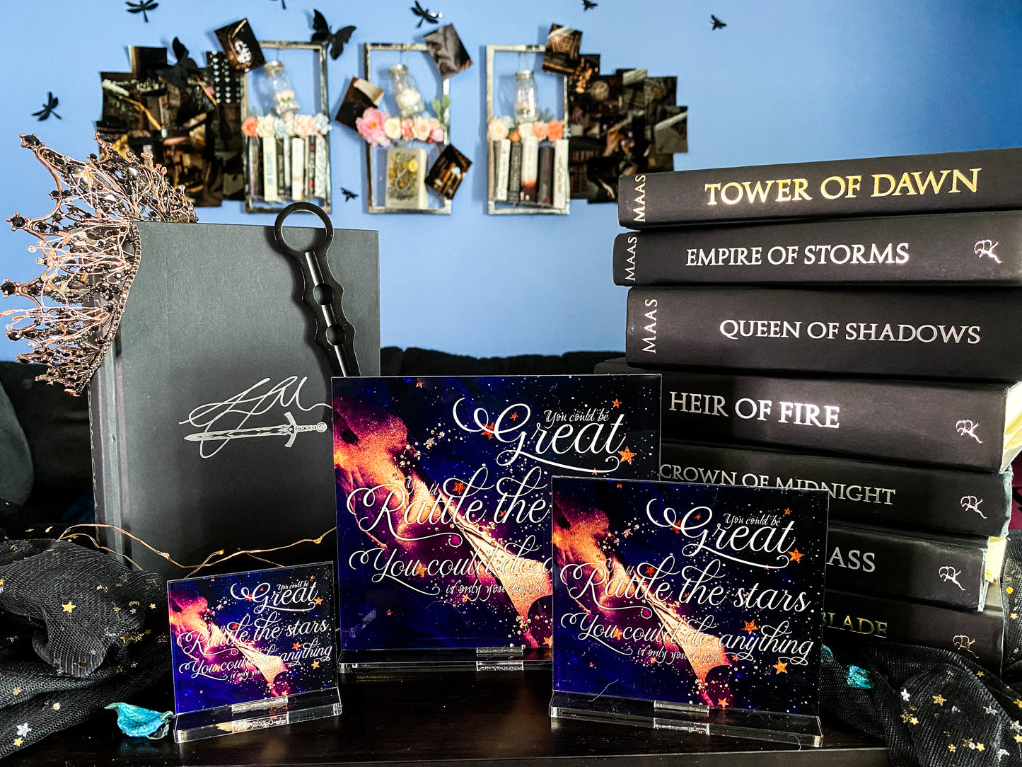 "You could be great / Rattle the stars" - Throne of Glass Series - Freestanding Bookshelf / Desktop Acrylic Accessory - Officially licensed by Sarah J. Maas - D26