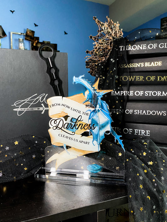 "From now until the Darkness cleaves us apart" - Throne of Glass Series - Freestanding Bookshelf / Desktop Acrylic Accessory - Officially licensed by Sarah J. Maas - D27