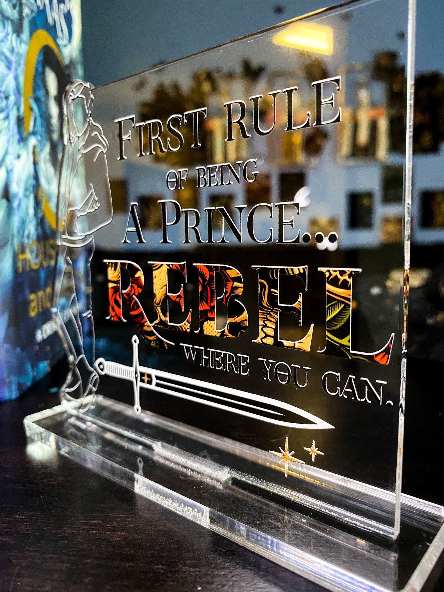 "First rule of being a prince..." - Crescent City Series - Freestanding Bookshelf / Desktop Acrylic Accessory - Officially licensed by Sarah J. Maas - D47